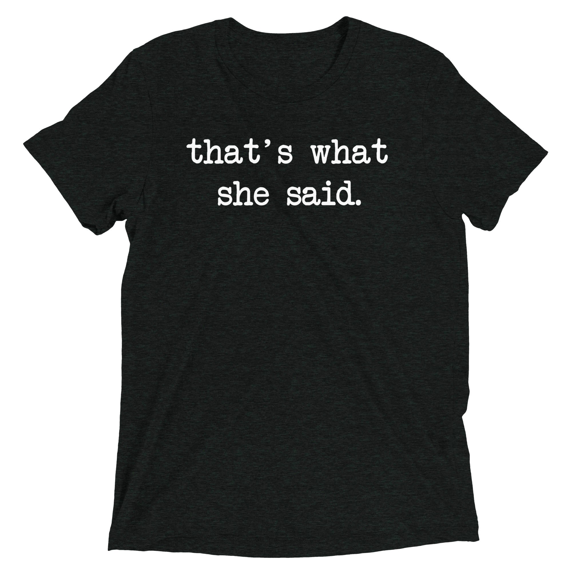 That's What She Said Men's Tri-Blend Tee