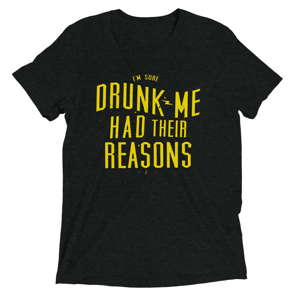 Drunk Me Had Their Reasons Men's Tri-Blend Tee