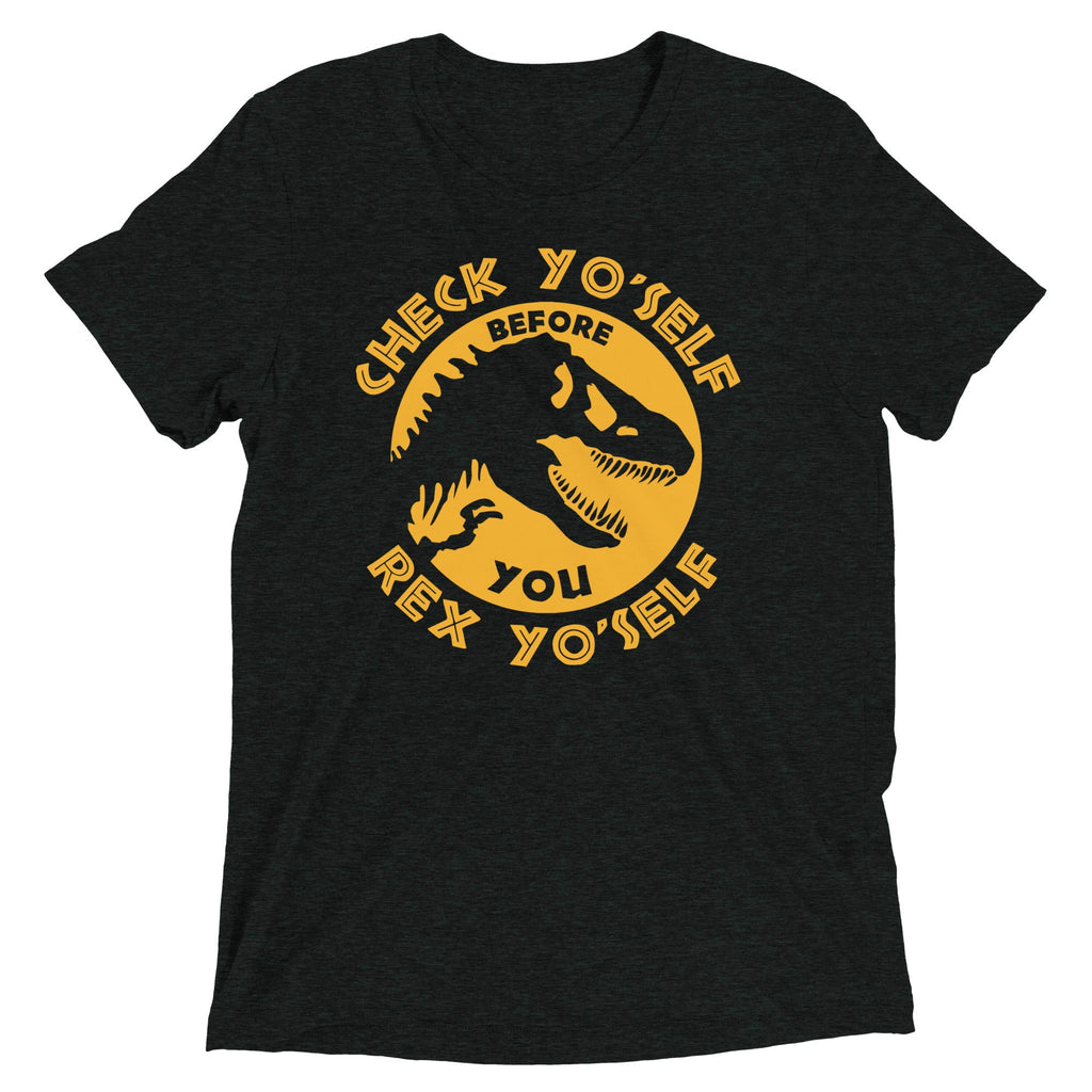 Check Yo'Self Before You Rex Yo'Self Men's Tri-Blend Tee