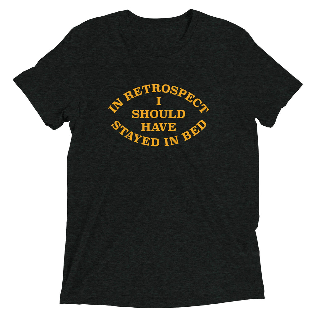 I Should Have Stayed In Bed Men's Tri-Blend Tee