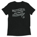 What I If Told You Men's Tri-Blend Tee