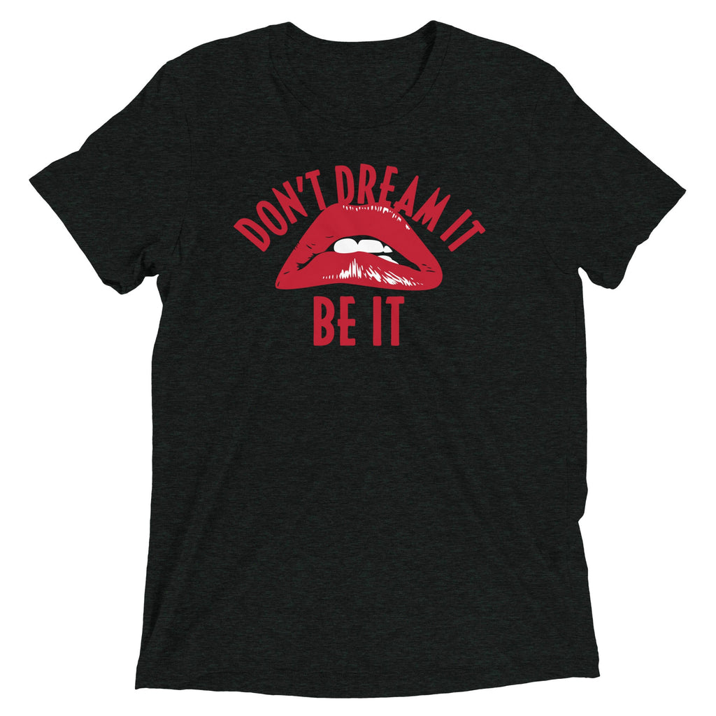Don't Dream It Be It Men's Tri-Blend Tee