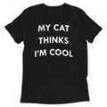 My Cat Thinks I'm Cool Men's Tri-Blend Tee