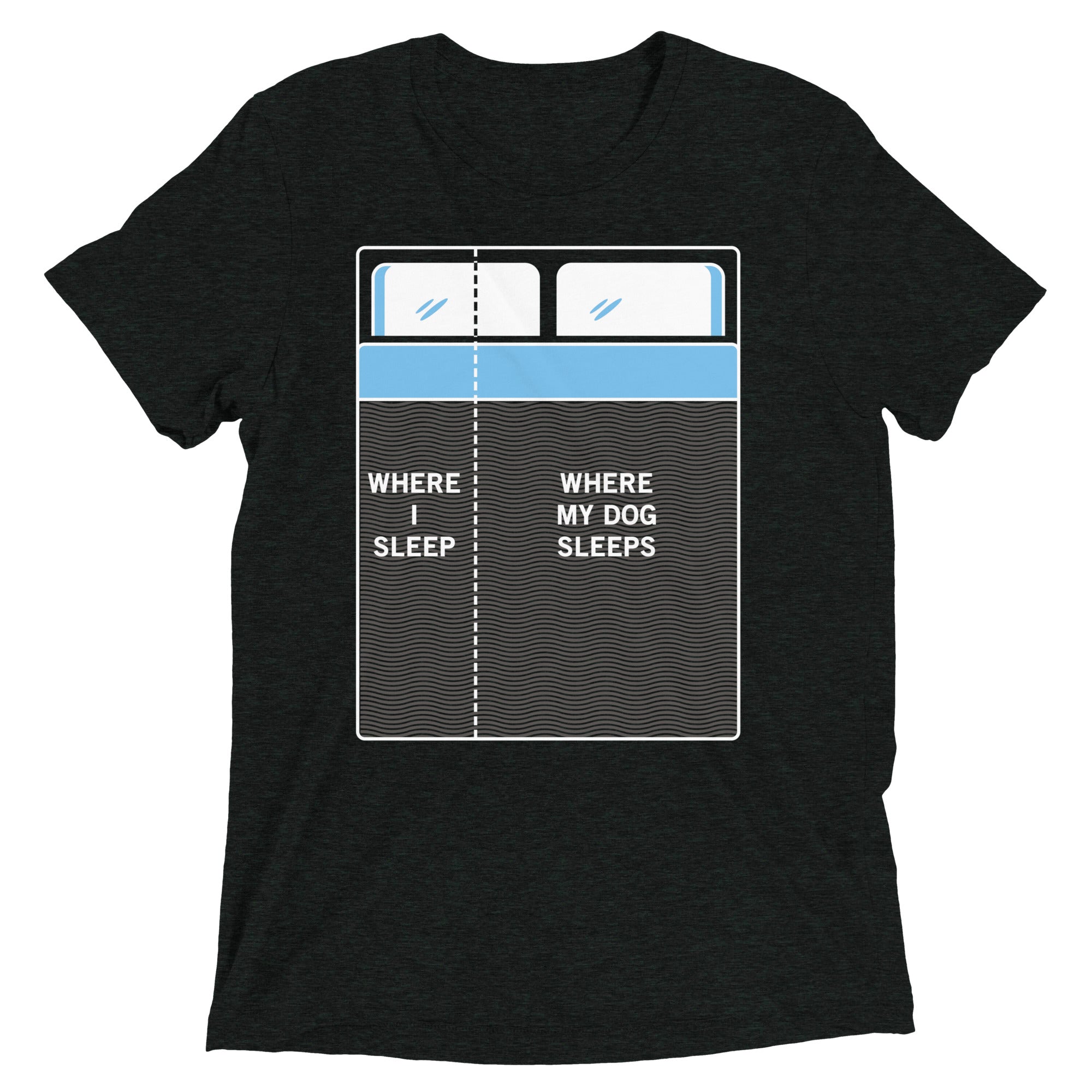 Where I Sleep, Where My Dog Sleeps Men's Tri-Blend Tee