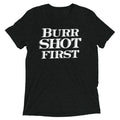 Burr Shot First Men's Tri-Blend Tee