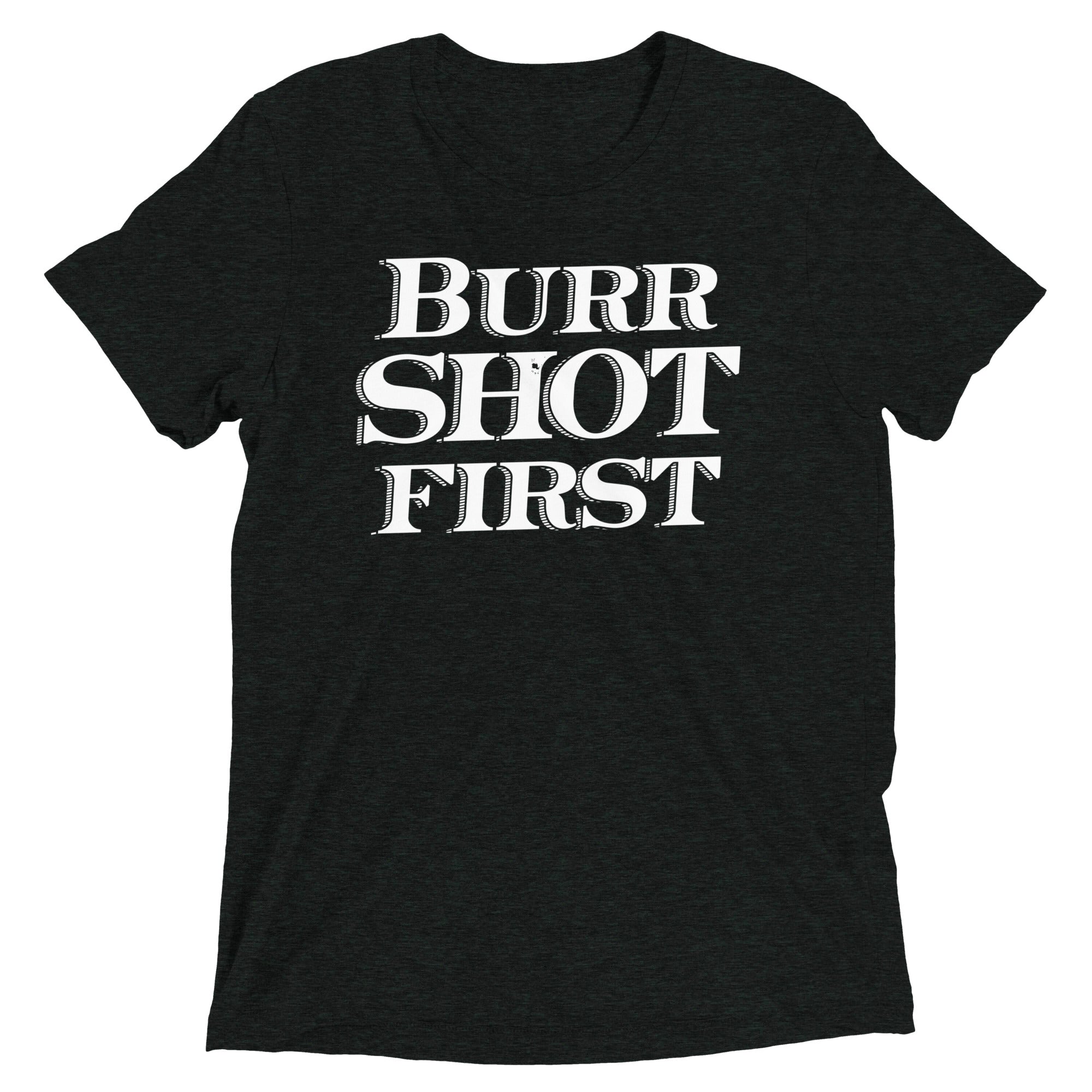 Burr Shot First Men's Tri-Blend Tee