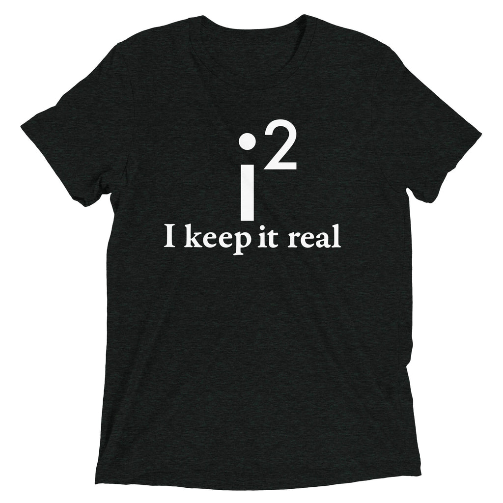 I Keep It Real Men's Tri-Blend Tee