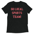 Go Local Sports Team! Men's Tri-Blend Tee