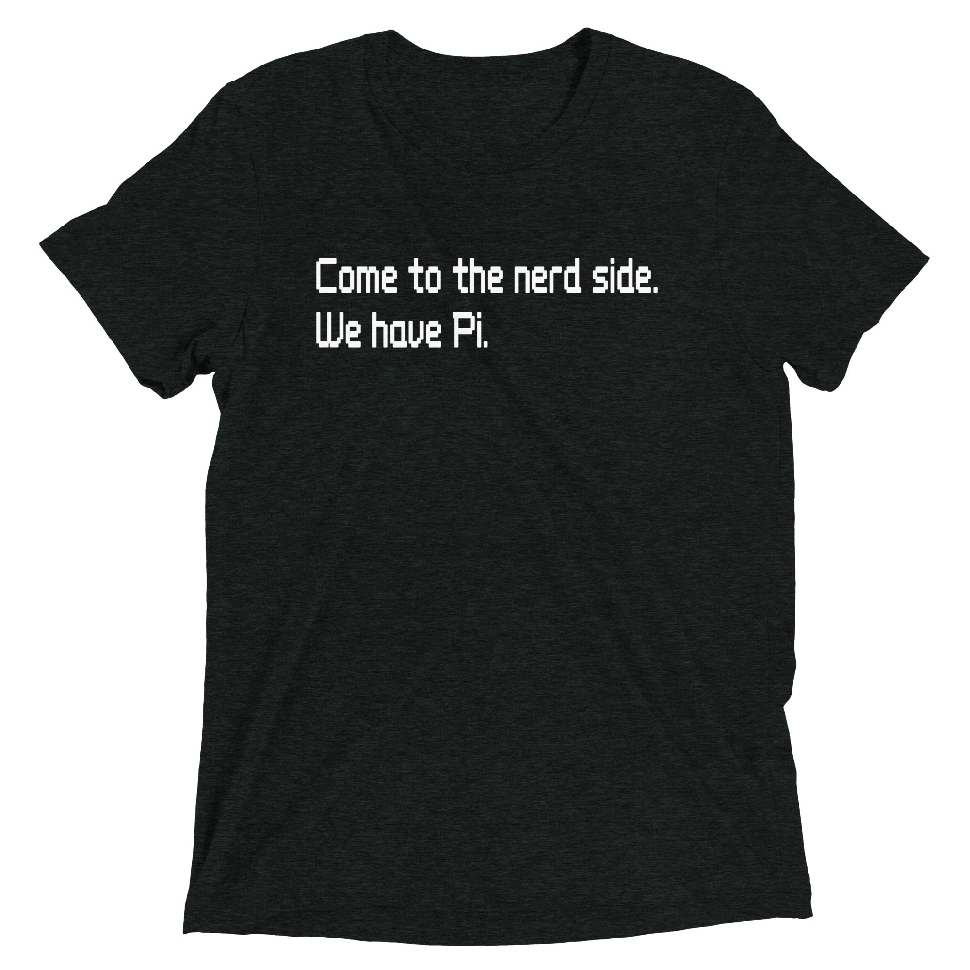 Come To The Nerd Side. We Have Pi. Men's Tri-Blend Tee