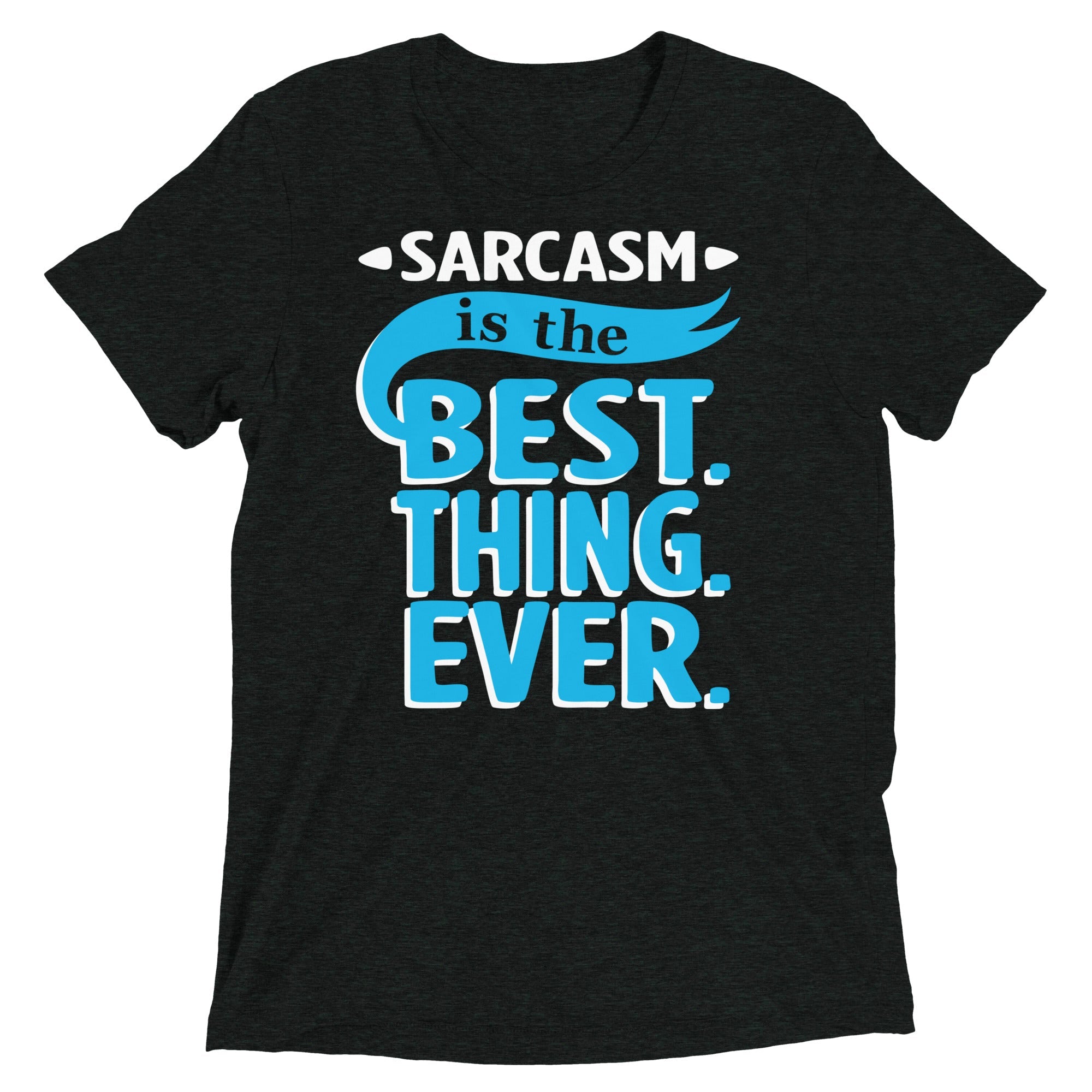 Sarcasm Is The Best Thing Men's Tri-Blend Tee