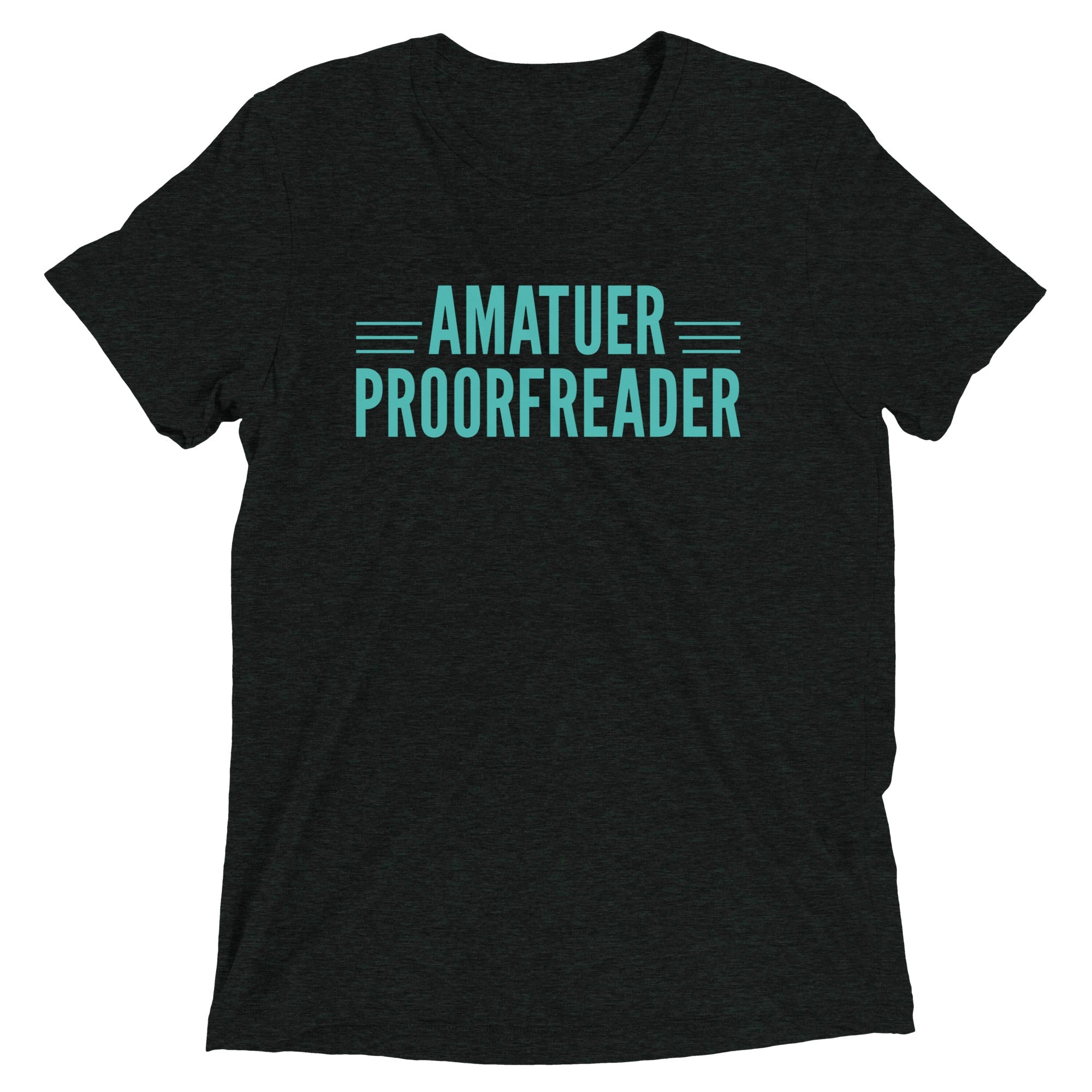 Amatuer Proorfreader Men's Tri-Blend Tee