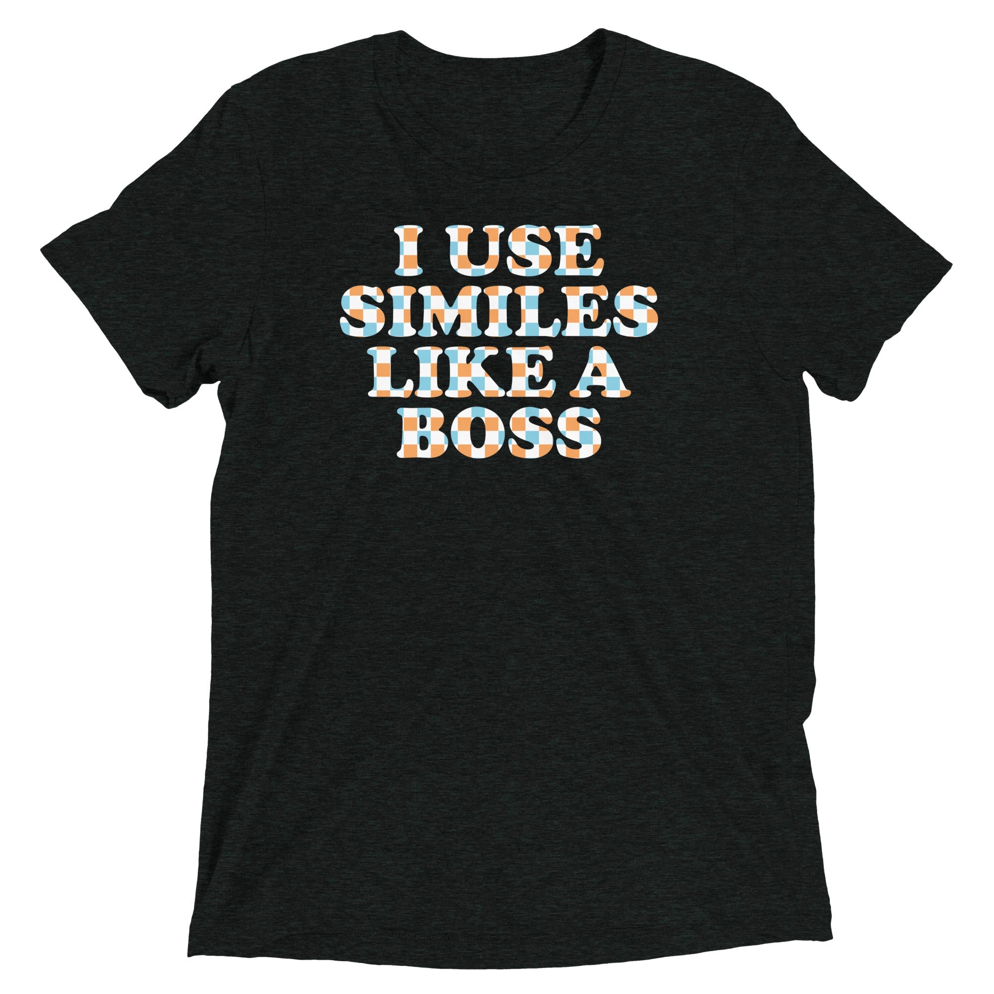 I Use Similes Like A Boss Men's Tri-Blend Tee
