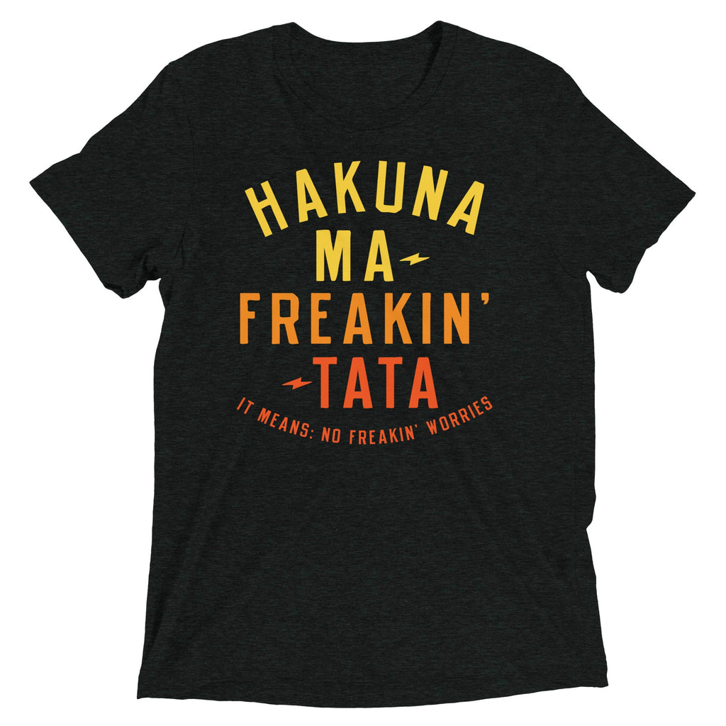 Hakuna Ma-Freakin-Tata Men's Tri-Blend Tee