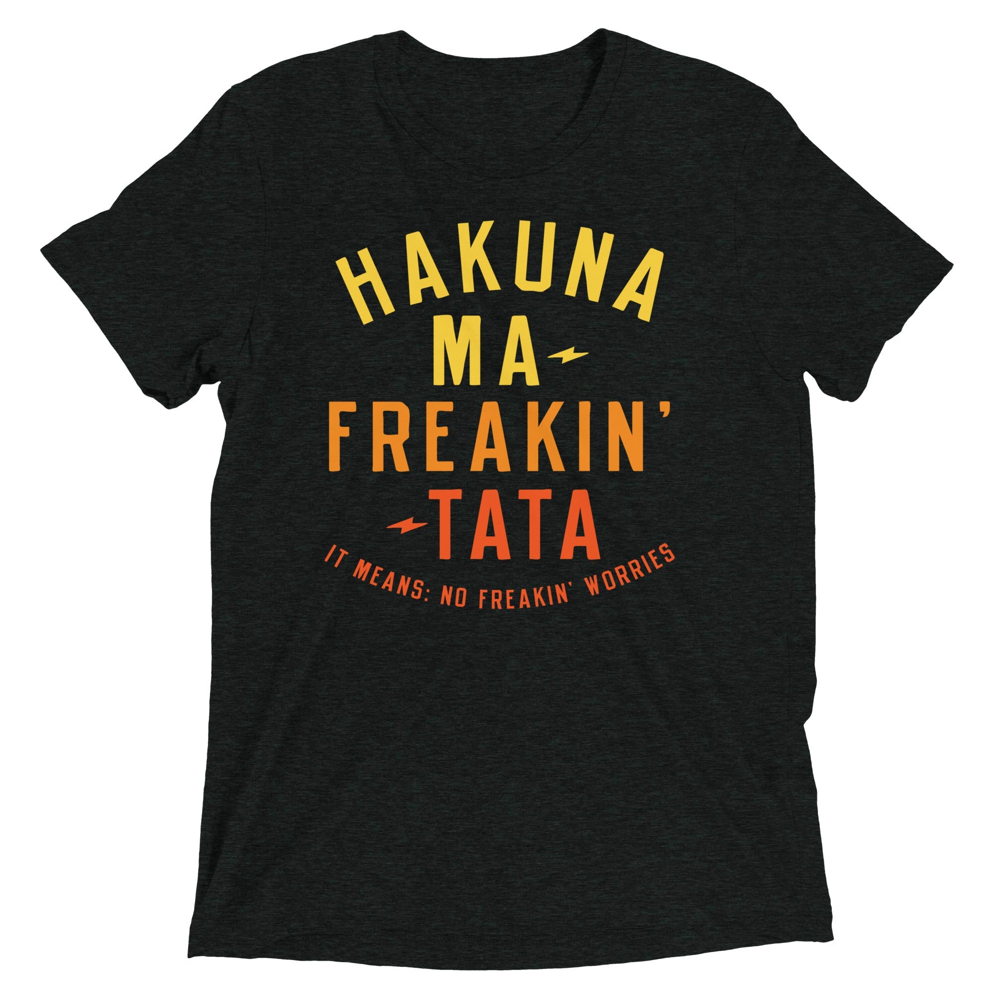 Hakuna Ma-Freakin-Tata Men's Tri-Blend Tee