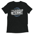 I Play Keyboard For The Internet Men's Tri-Blend Tee