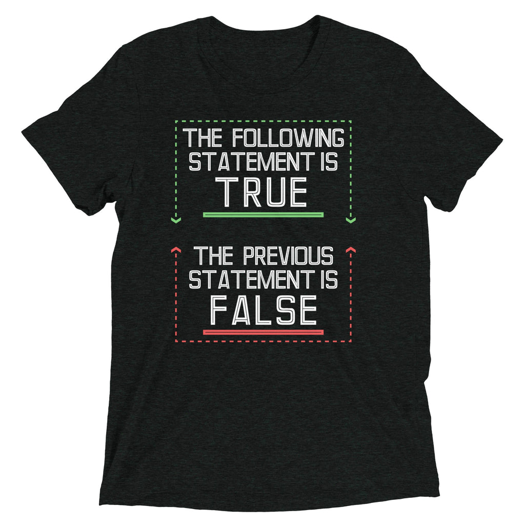 The Following Statement Is True Men's Tri-Blend Tee