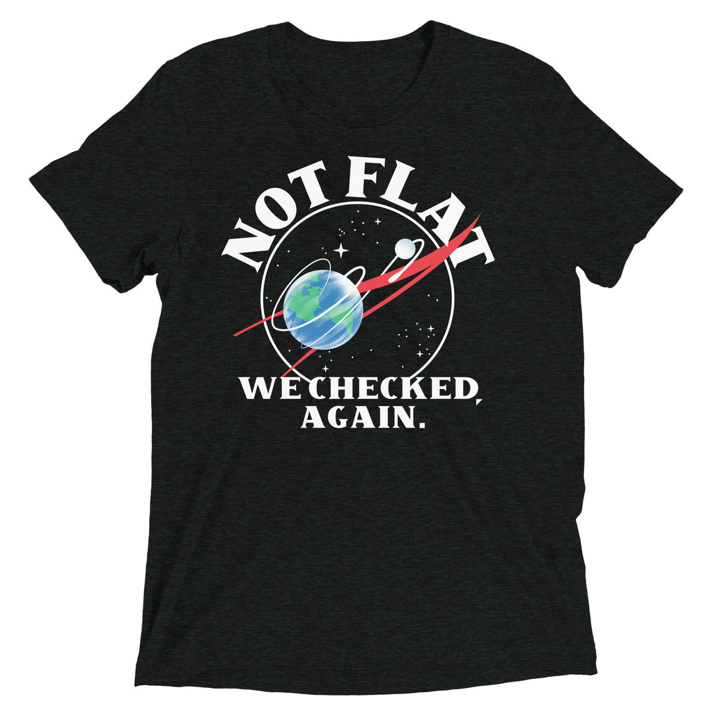 Not Flat We Checked Again Men's Tri-Blend Tee