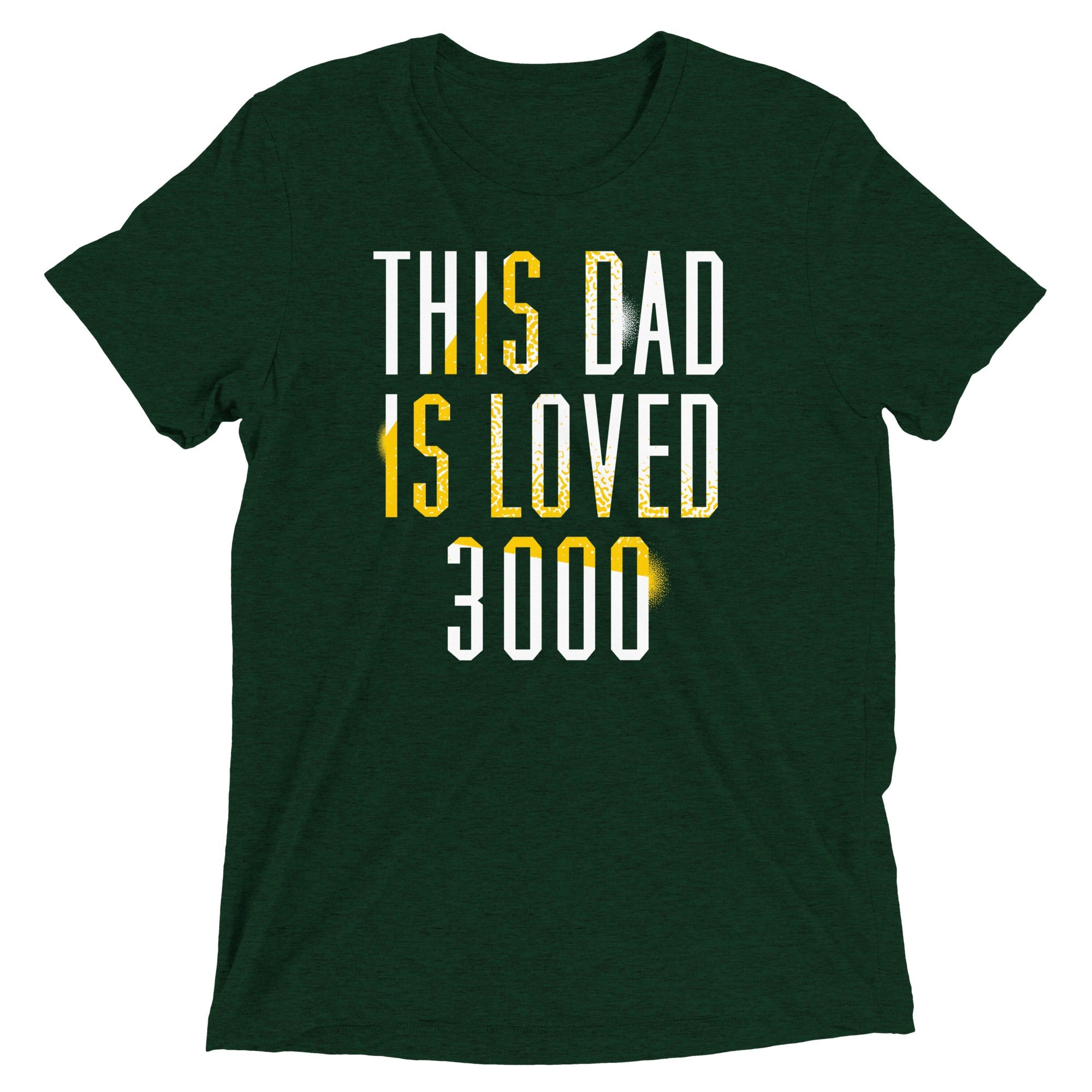 This Dad Is Loved 3000 Men's Tri-Blend Tee