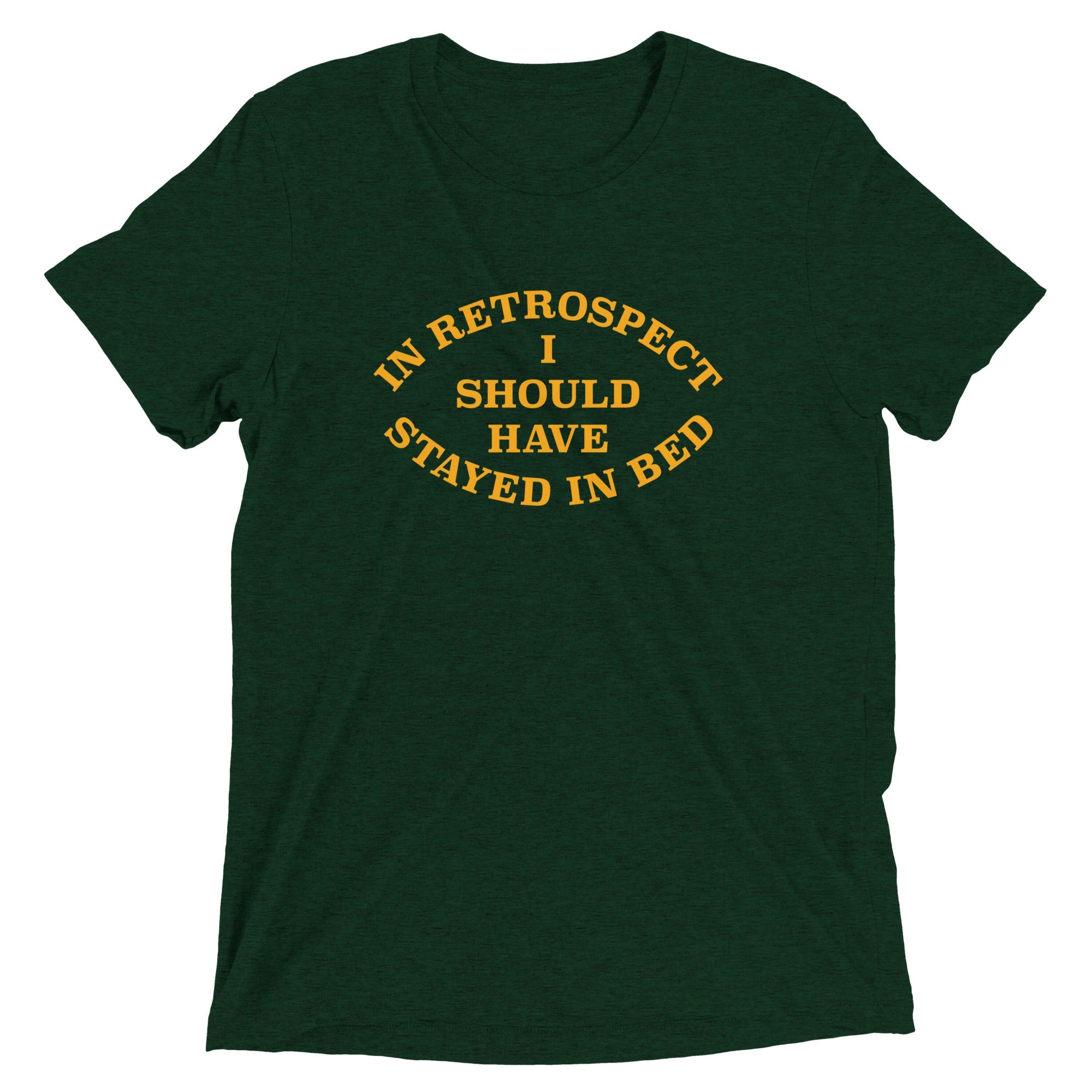 I Should Have Stayed In Bed Men's Tri-Blend Tee