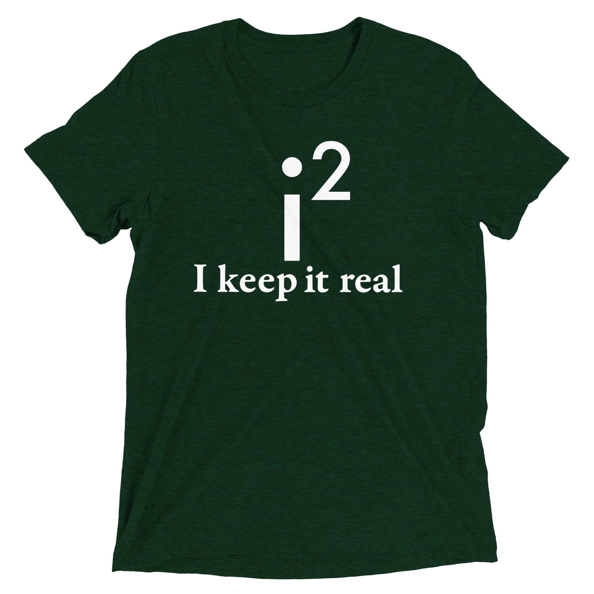 I Keep It Real Men's Tri-Blend Tee