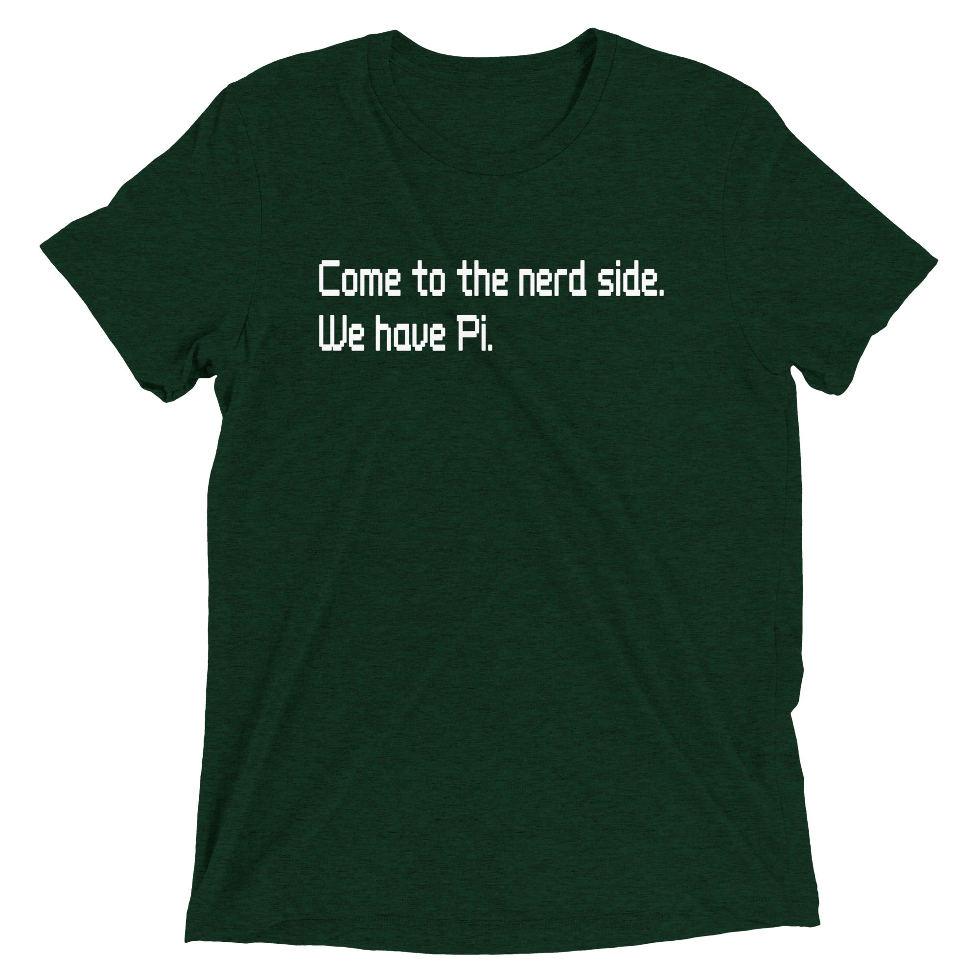 Come To The Nerd Side. We Have Pi. Men's Tri-Blend Tee