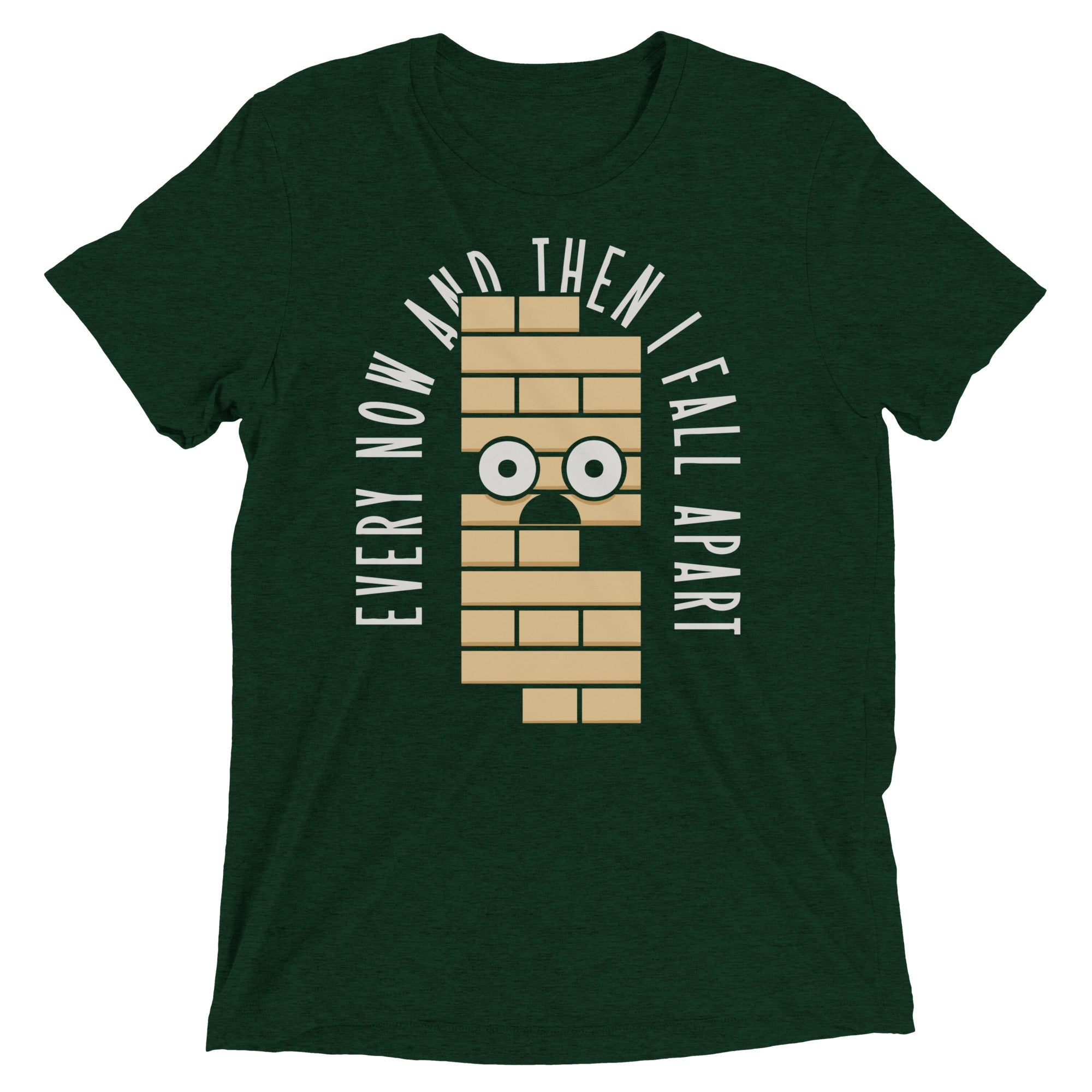 Every Now And Then I Fall Apart Men's Tri-Blend Tee