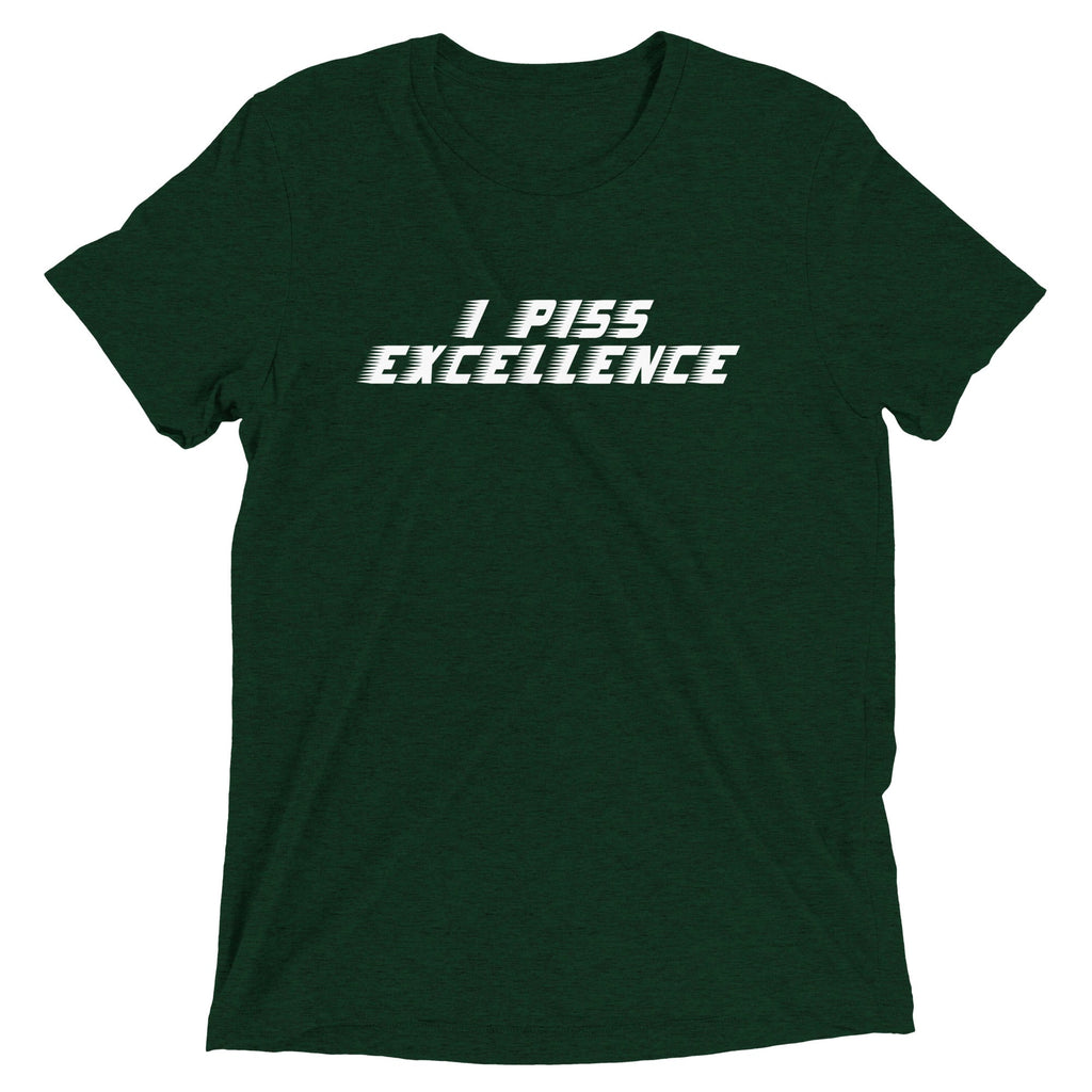 I Piss Excellence Men's Tri-Blend Tee