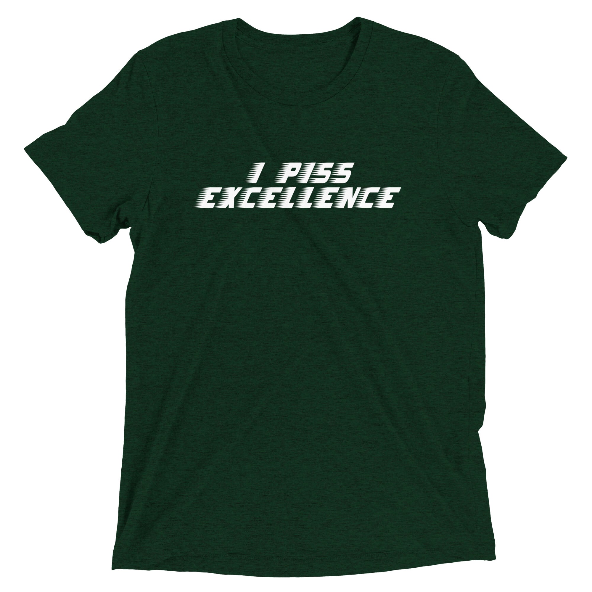 I Piss Excellence Men's Tri-Blend Tee