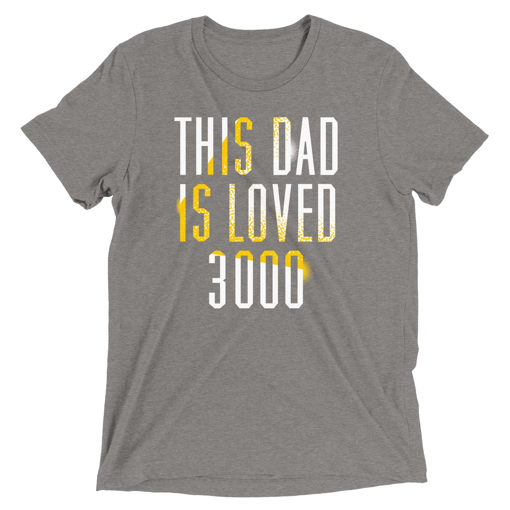 This Dad Is Loved 3000 Men's Tri-Blend Tee