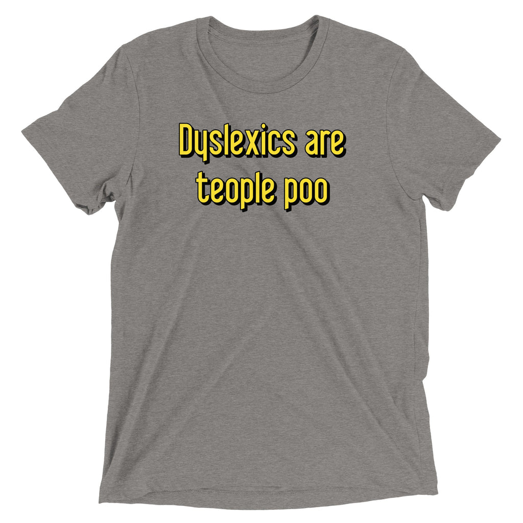 Dyslexics are teople poo Men's Tri-Blend Tee