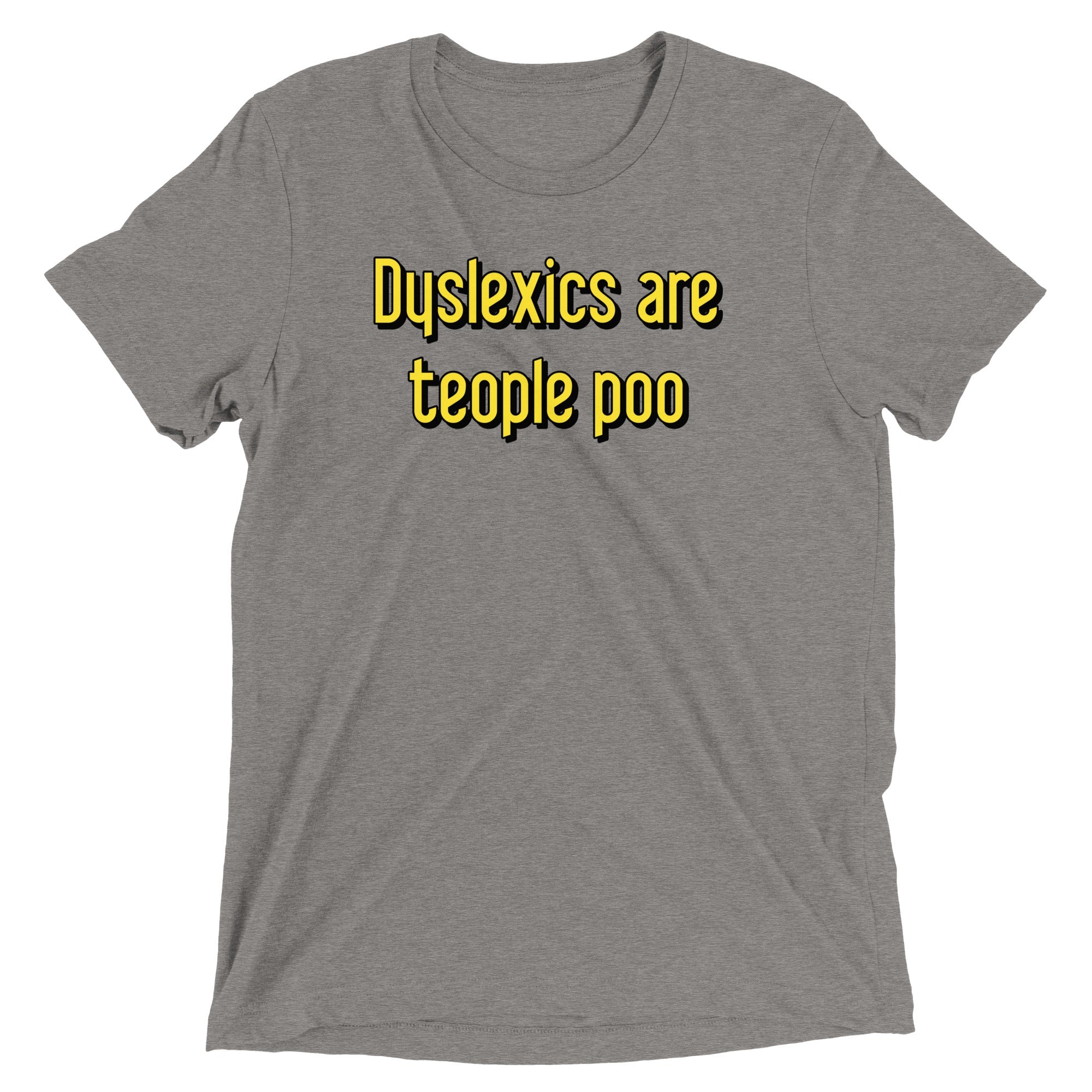 Dyslexics are teople poo Men's Tri-Blend Tee