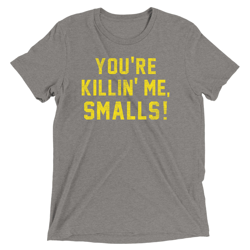 You're Killin' Me Smalls! Men's Tri-Blend Tee