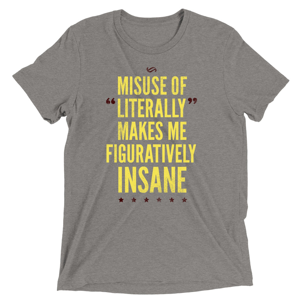 Misuse of Literally Makes Me Figuratively Insane Men's Tri-Blend Tee
