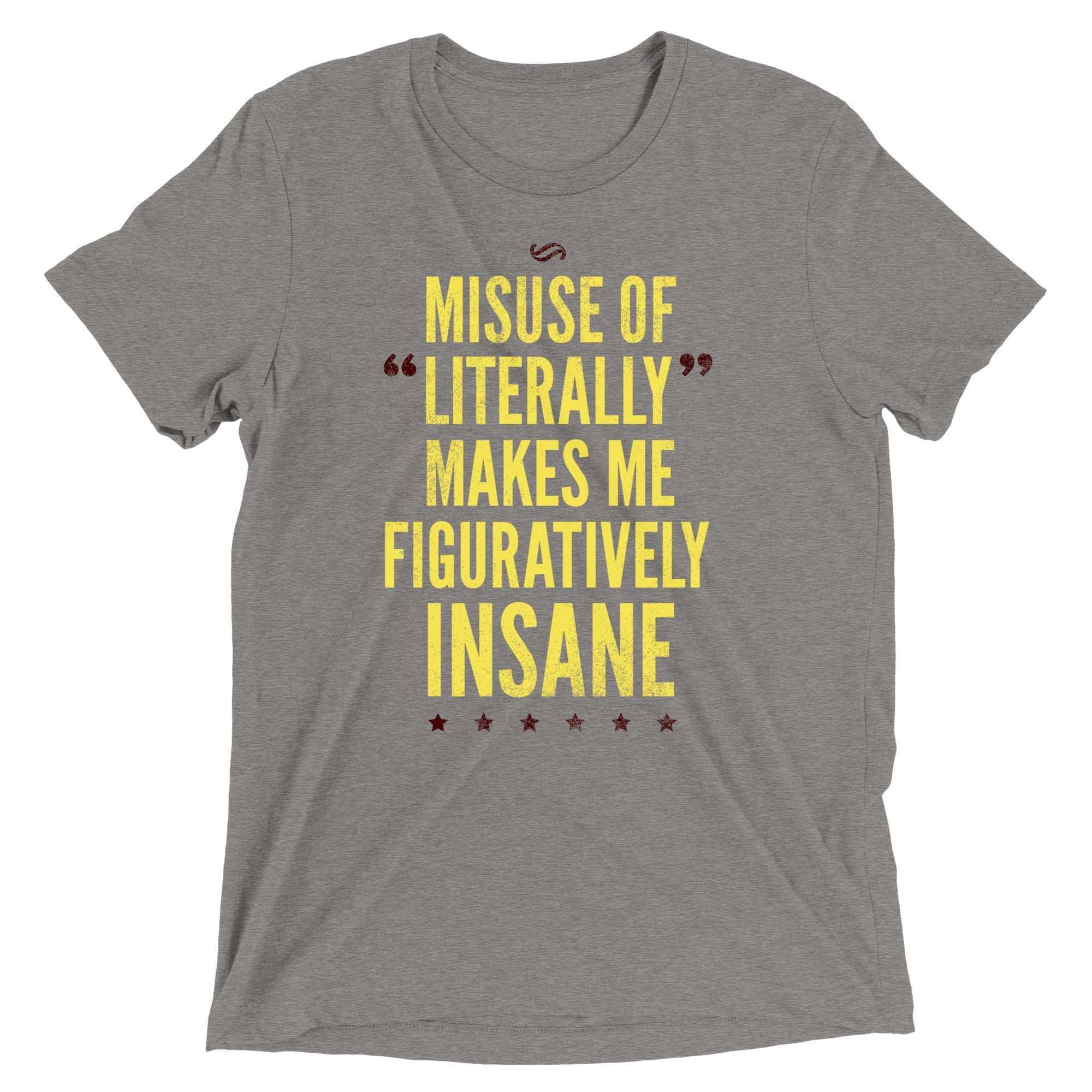 Misuse of Literally Makes Me Figuratively Insane Men's Tri-Blend Tee