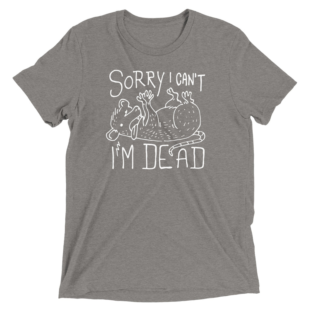 Sorry I Can't I'm Dead Men's Tri-Blend Tee