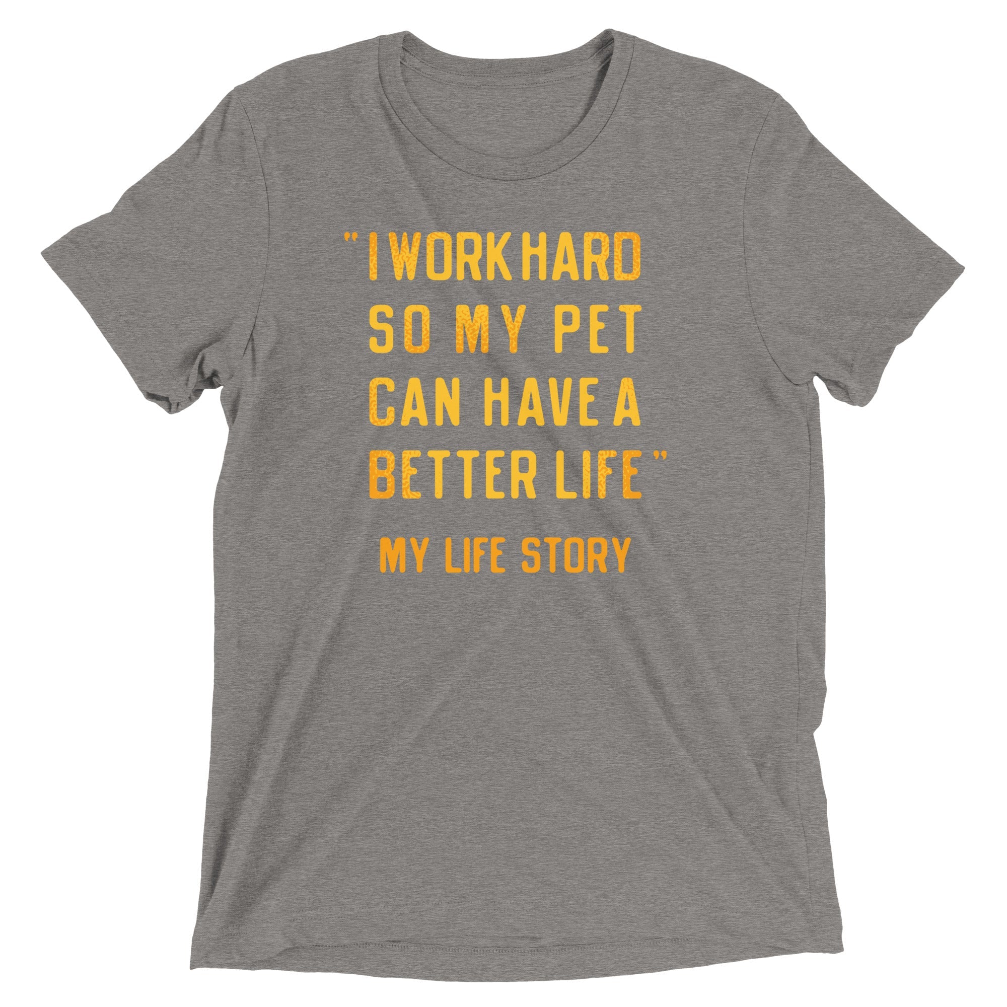 I Work Hard So My Pet Men's Tri-Blend Tee