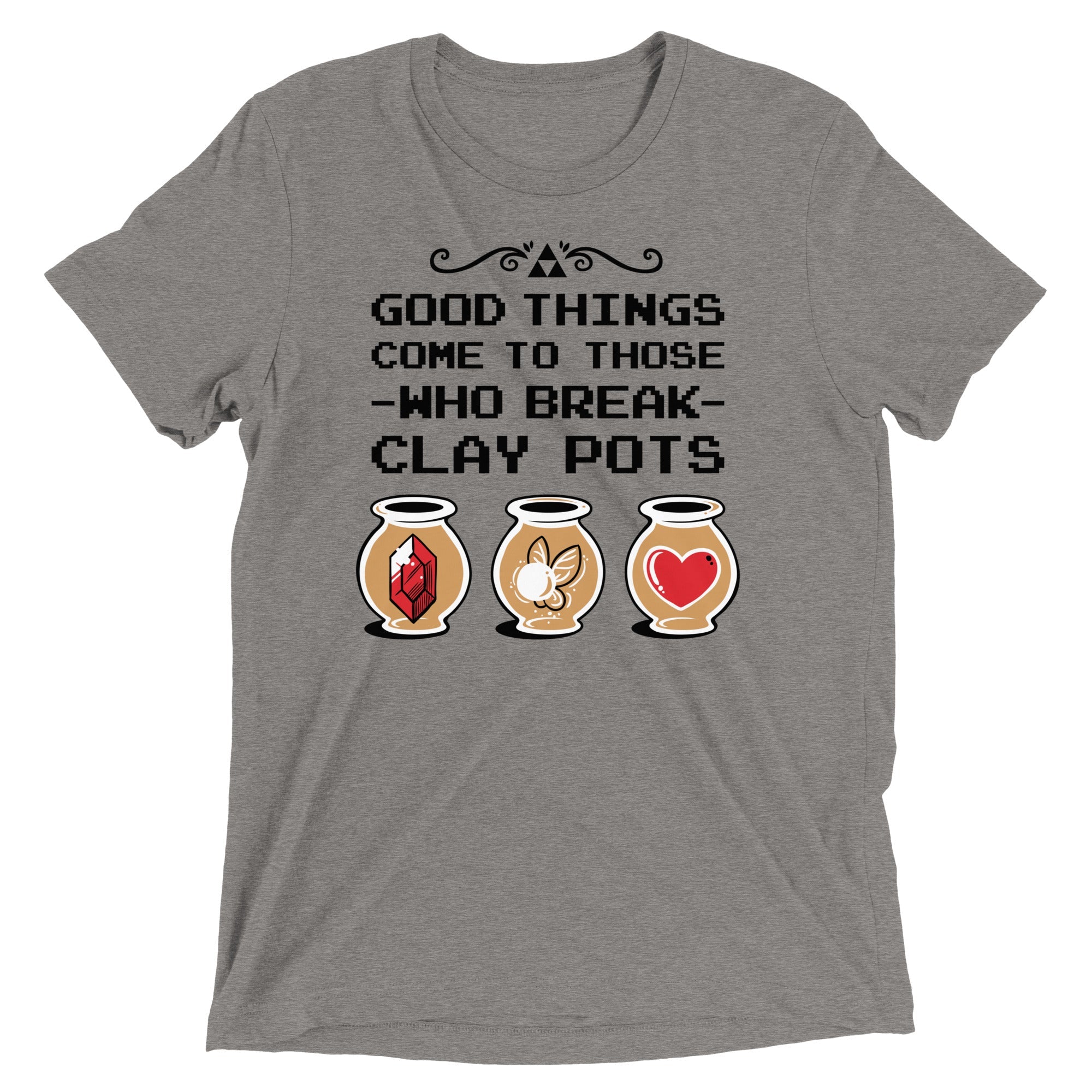 Good Things Come To Those Who Break Clay Pots Men's Tri-Blend Tee