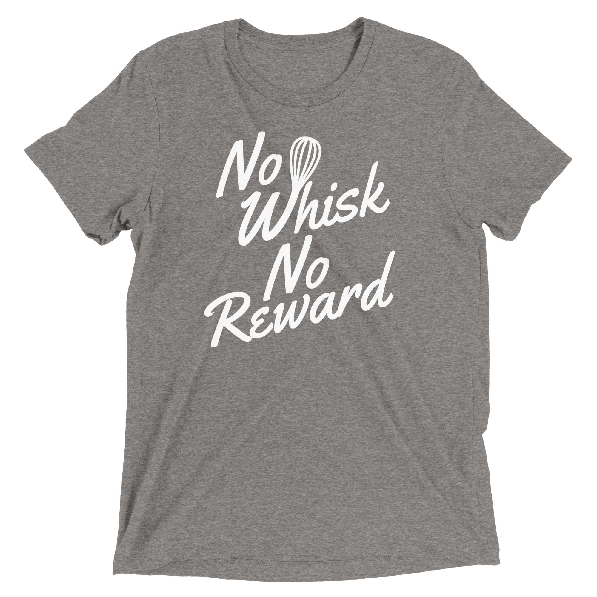 No Whisk No Reward Men's Tri-Blend Tee