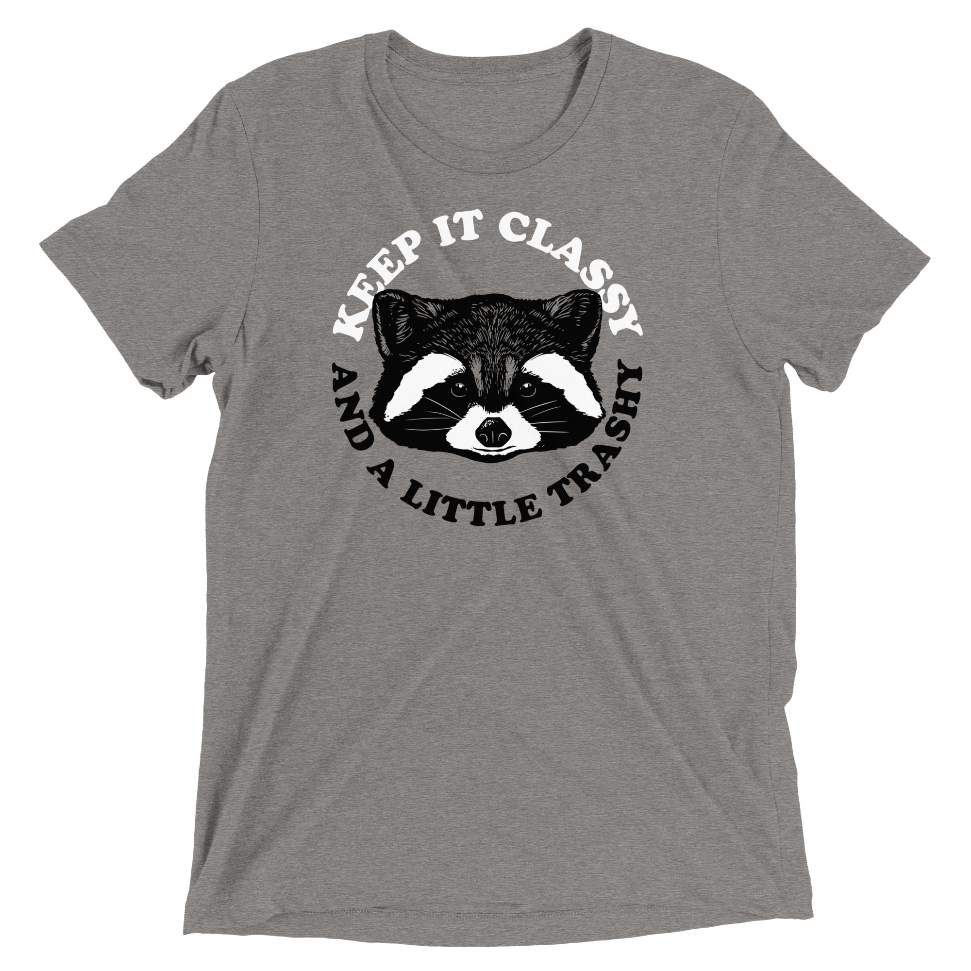 Keep It Classy And A Little Trashy Men's Tri-Blend Tee