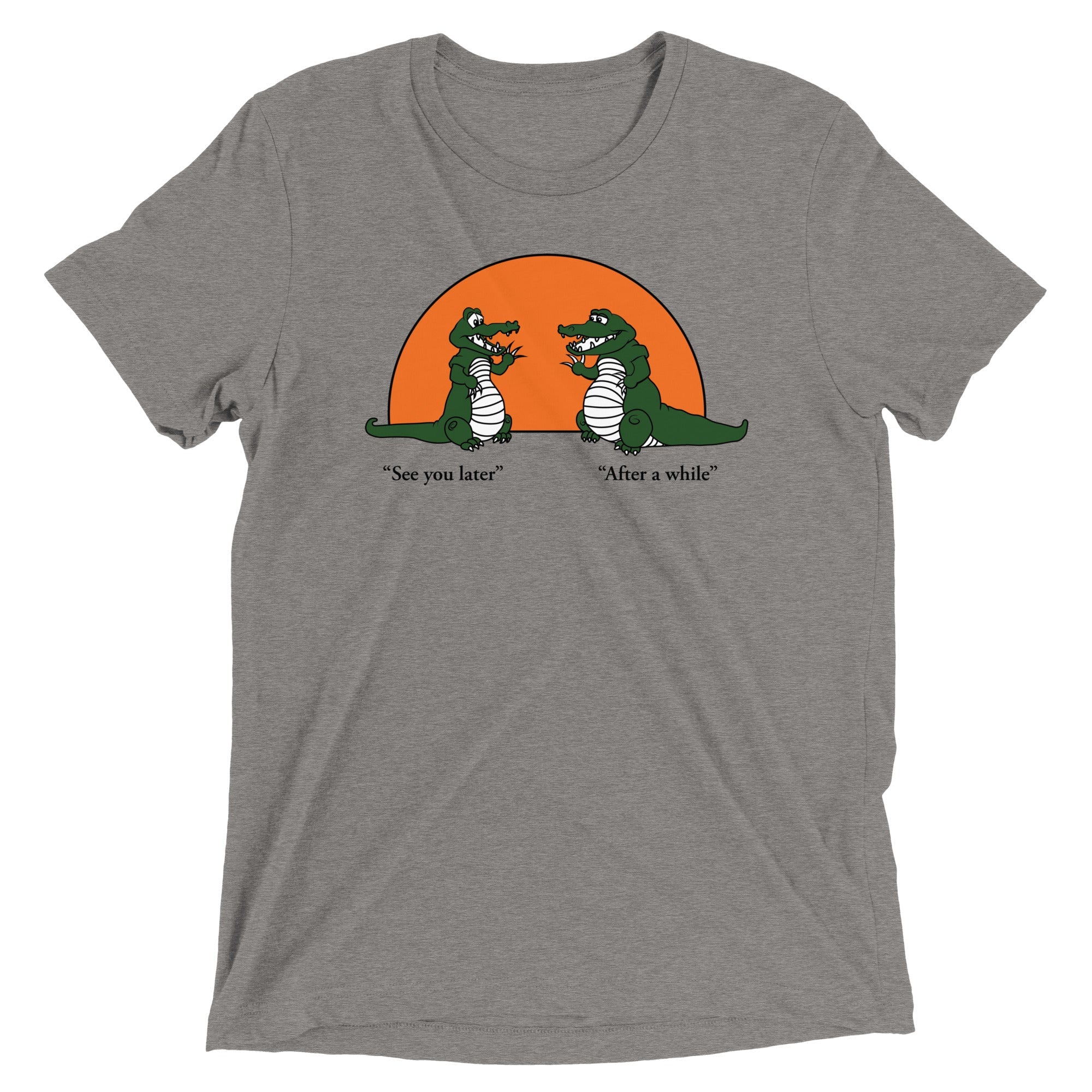 See You Later Alligator Men's Tri-Blend Tee