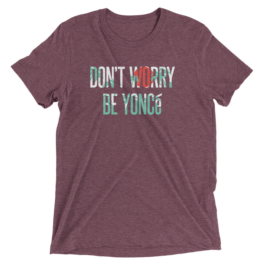 Don't Worry Be Yonce Men's Tri-Blend Tee