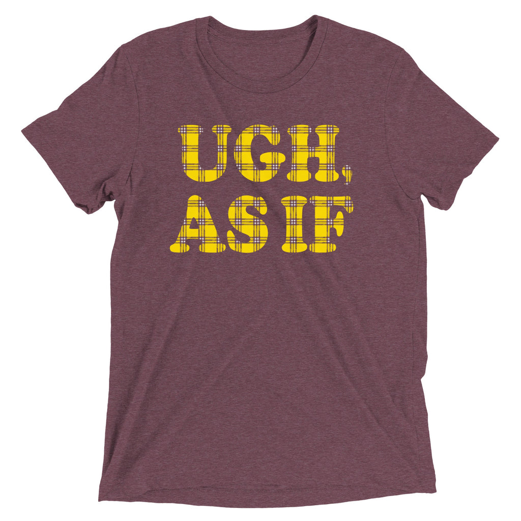 Ugh, As If Men's Tri-Blend Tee