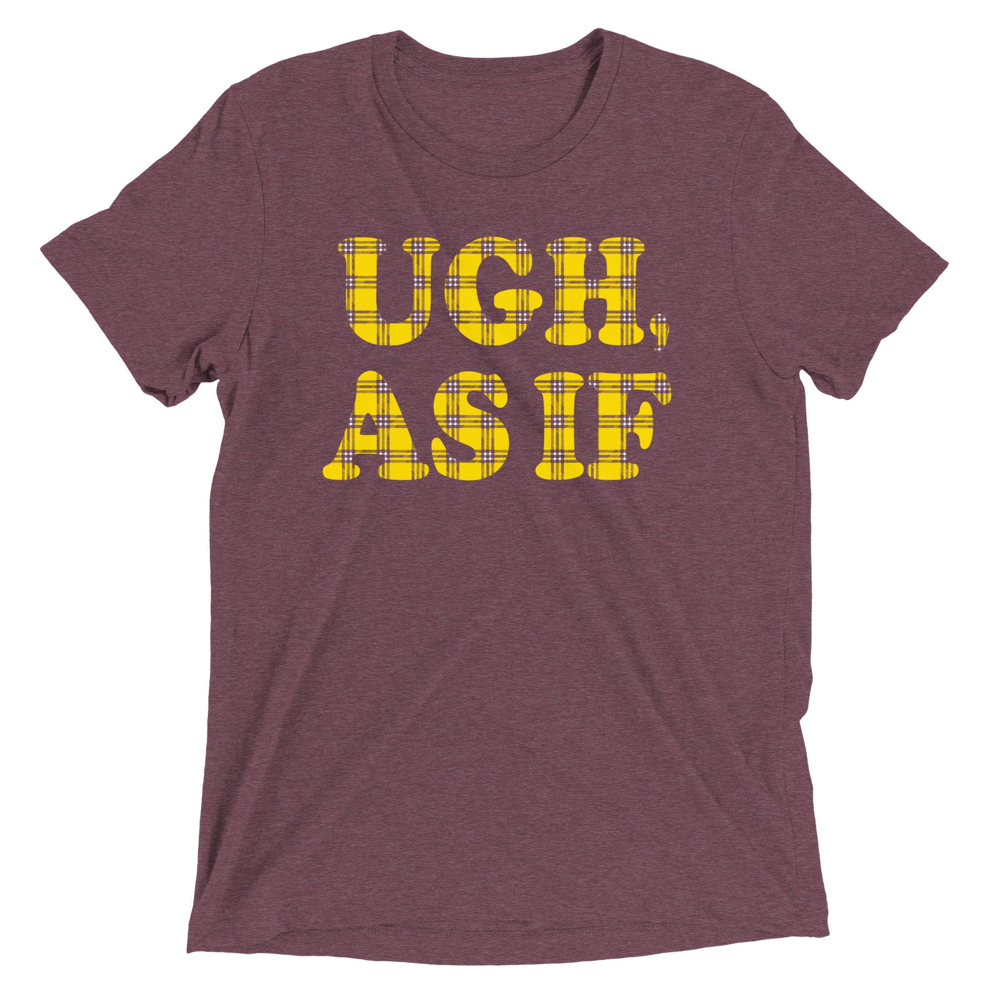 Ugh, As If Men's Tri-Blend Tee
