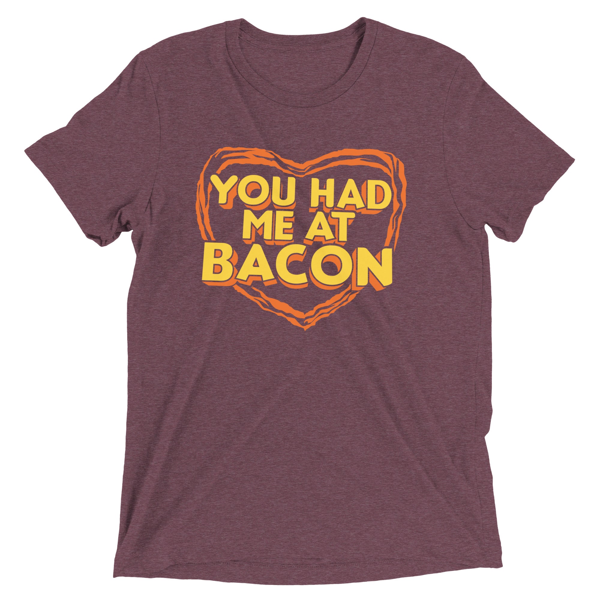 You Had Me At Bacon Men's Tri-Blend Tee