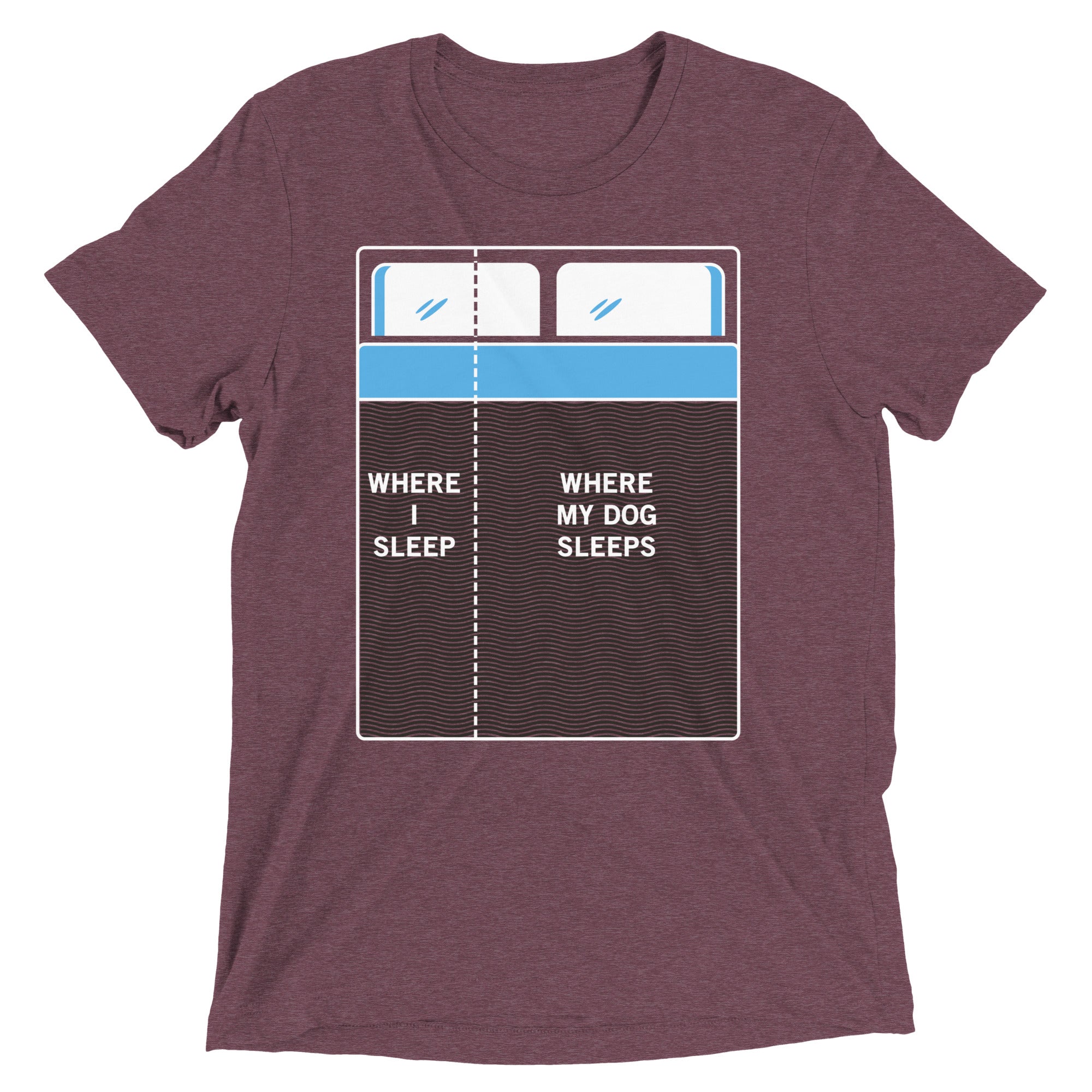 Where I Sleep, Where My Dog Sleeps Men's Tri-Blend Tee