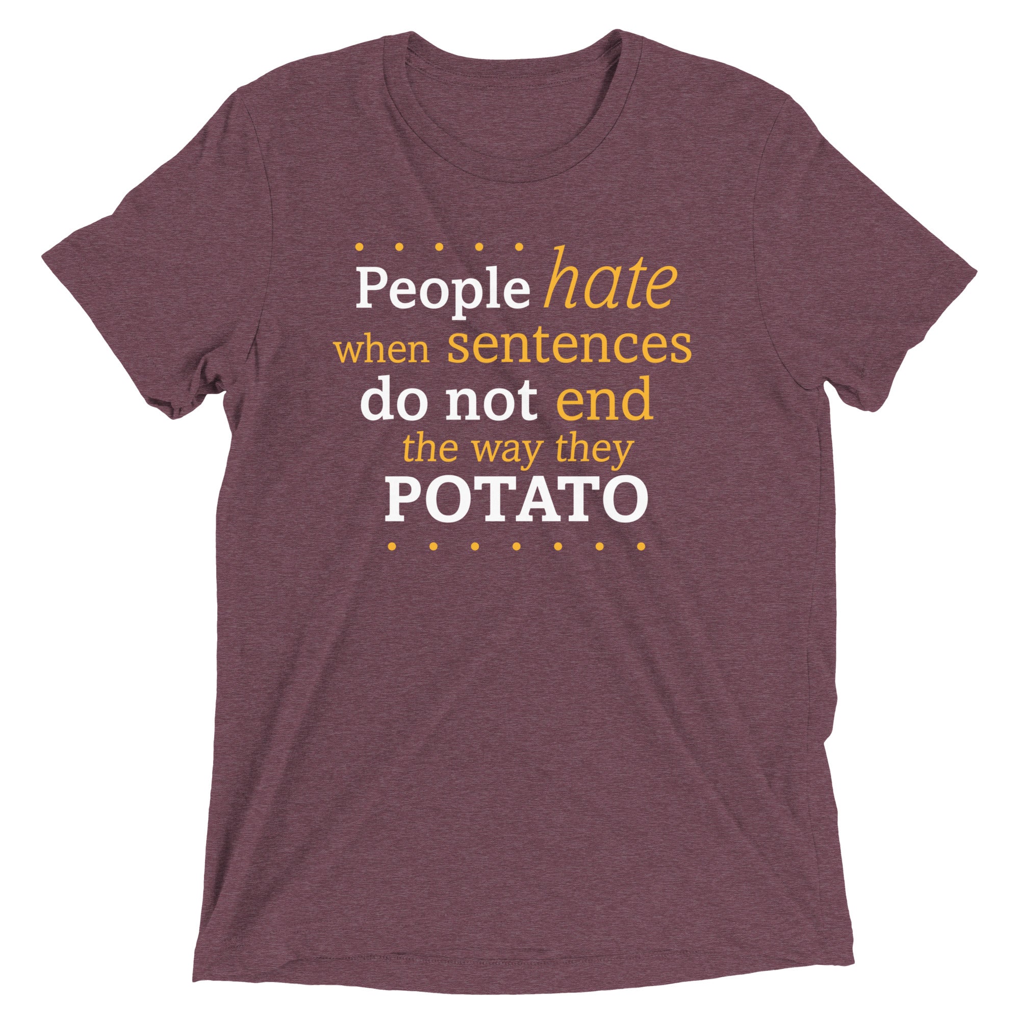 Sentences That End In Potato Men's Tri-Blend Tee