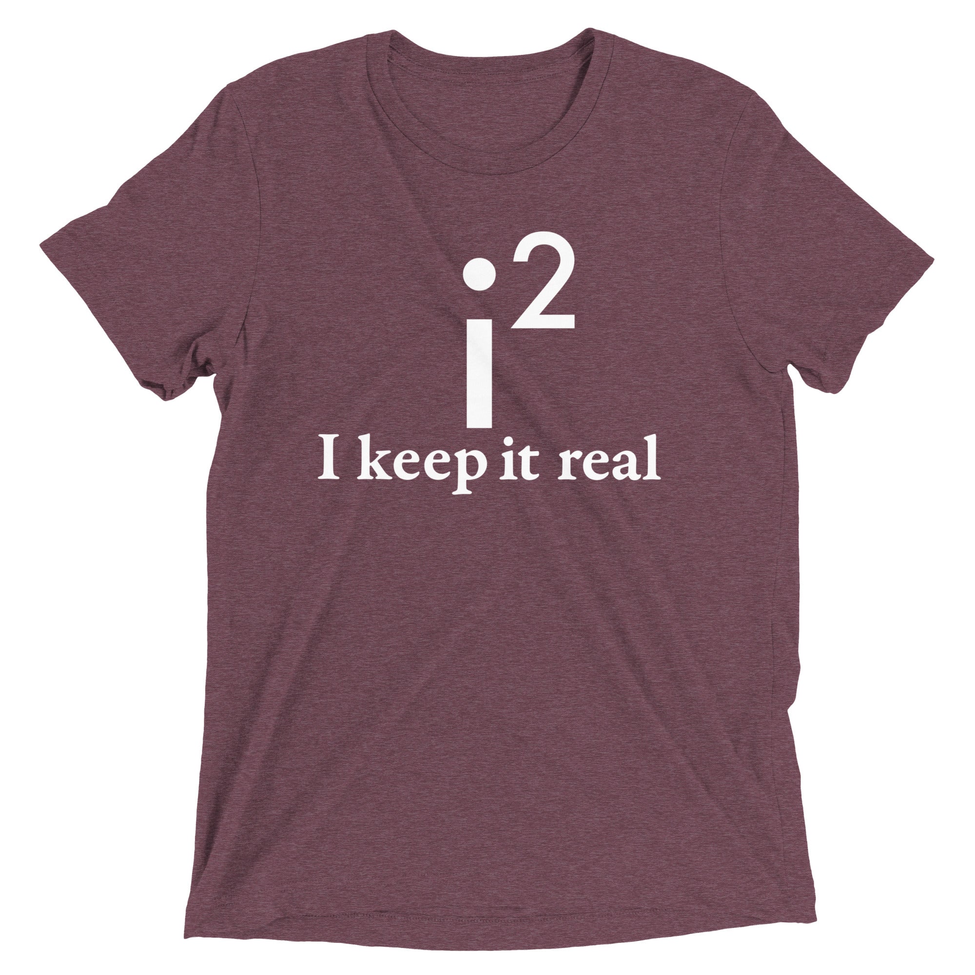 I Keep It Real Men's Tri-Blend Tee