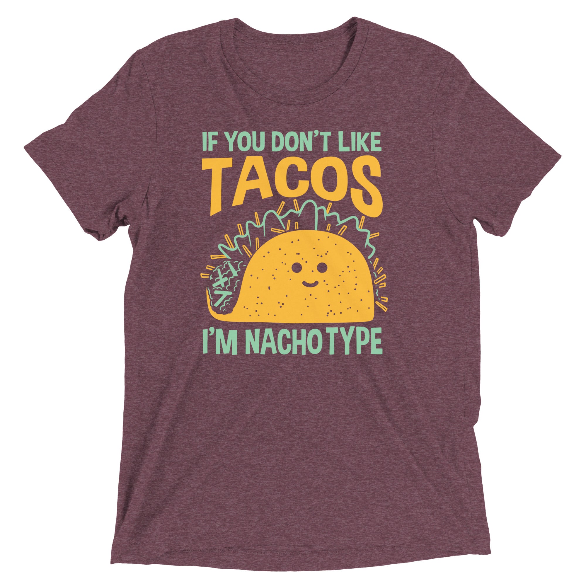 I'm Nacho Type Men's Tri-Blend Tee
