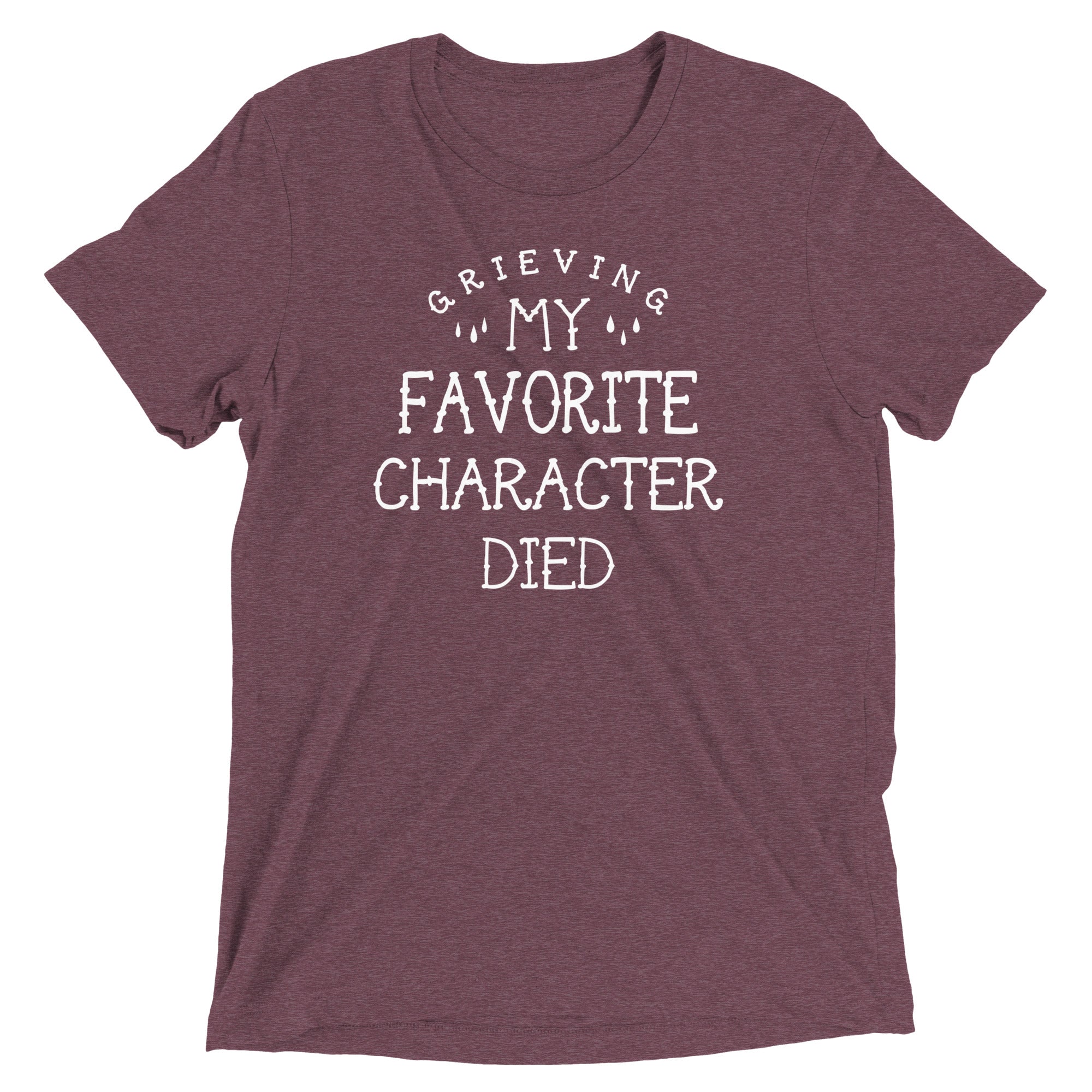 My Favorite Character Died Men's Tri-Blend Tee