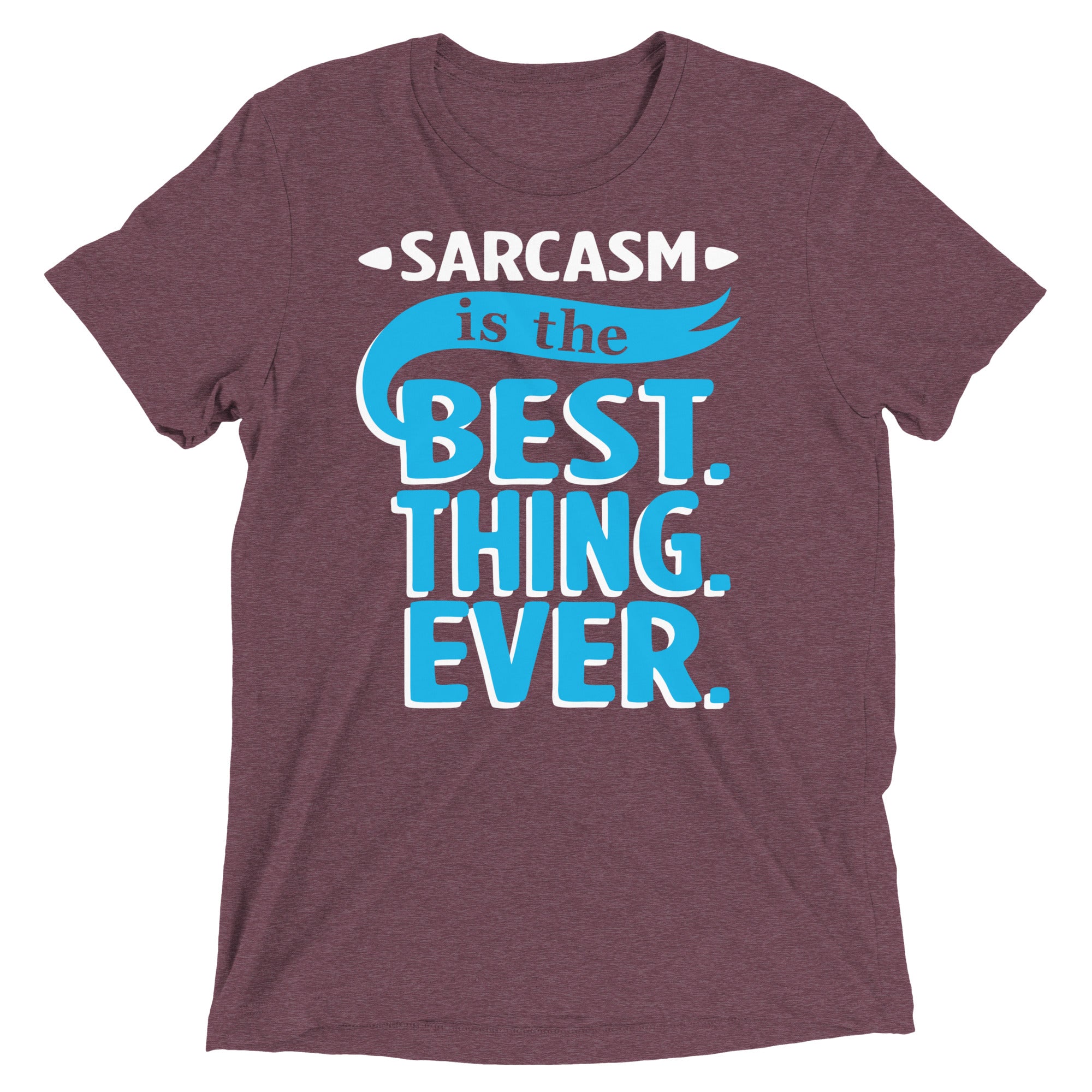 Sarcasm Is The Best Thing Men's Tri-Blend Tee